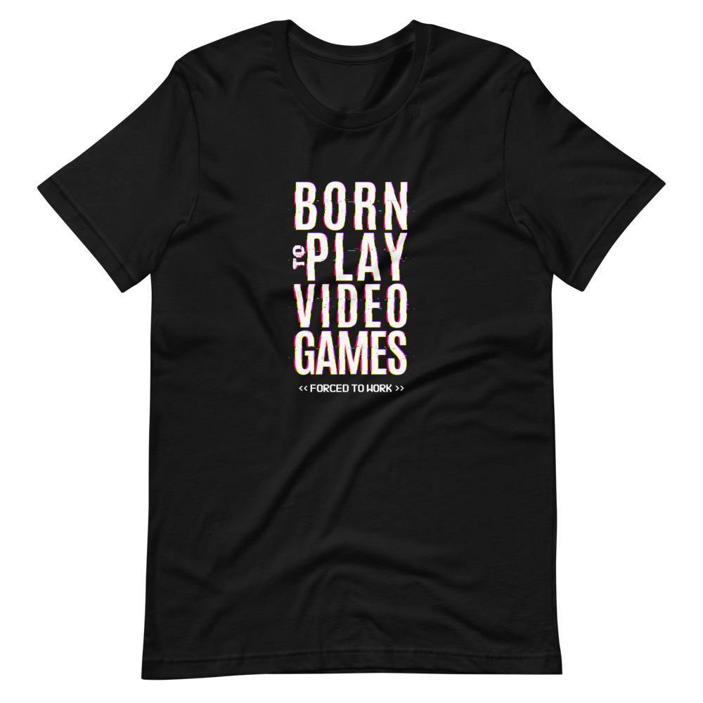Gaming Shirt - Born To Play Video Games Forced To Work - Glitch Style - Black - Dubsnatch