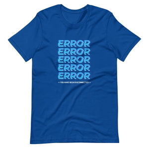 Gaming Shirt - Error x5 You Have Been Disconnected - Cyberpunk Glitch Style - True Royal - Dubsnatch