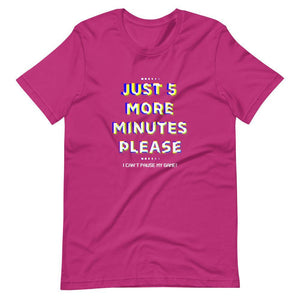 Gaming Shirt - Just 5 More Minutes Please I Can't Pause My GameI - Cyberpunk Glitch Style - Berry - Dubsnatch