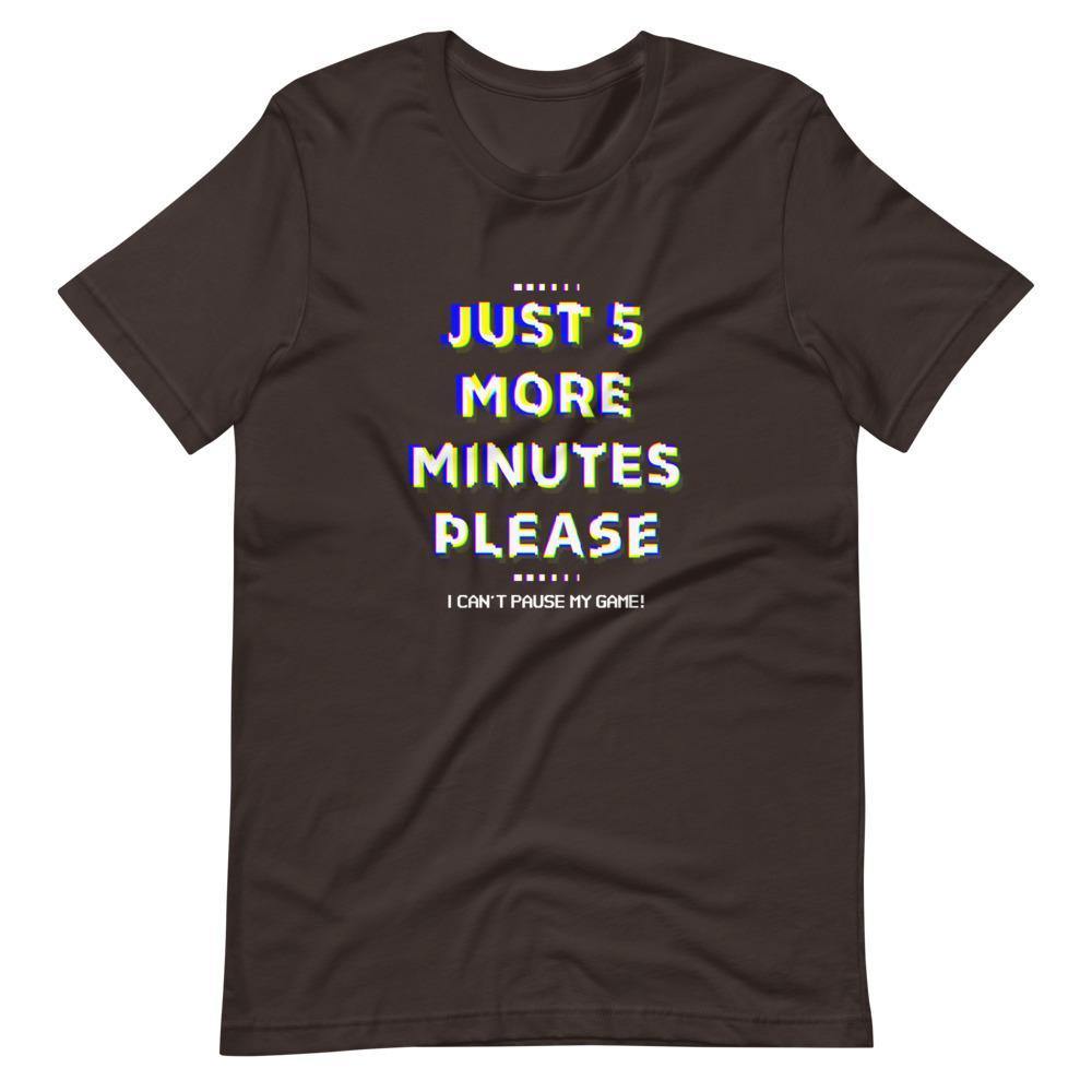 Gaming Shirt - Just 5 More Minutes Please I Can't Pause My GameI - Cyberpunk Glitch Style - Brown - Dubsnatch