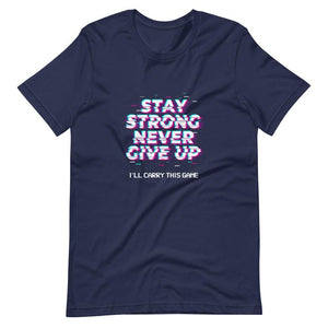 Gaming Shirt - Stay Strong Never Give Up I'll Carry This Game - Cyberpunk Glitch Style - Navy - Dubsnatch
