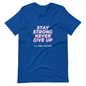 Gaming Shirt - Stay Strong Never Give Up I'll Carry This Game - Cyberpunk Glitch Style - True Royal - Dubsnatch