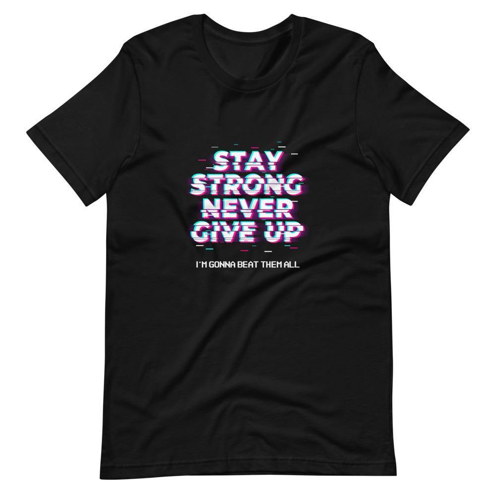 Gaming Shirt - Stay Strong Never Give Up I'm Gonna Beat Them All - Cyberpunk Glitch - Black - Dubsnatch