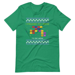 Ugly Christmas Shirt - I Paused My Game To Be Here - 2D Plateformer Game