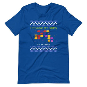 Ugly Christmas Shirt - I Paused My Game To Be Here - 2D Plateformer Game - True Royal - Dubsnatch